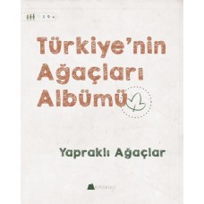 Yapraklı Ağaçlar - Türkiye'nin Ağaçları Albümü