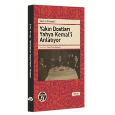 Yakın Dostları Yahya Kemal'i Anlatıyor