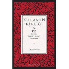 Kur'an'ın Kimliği  150 Başlıkta Kur’an’ı Kerim’i Tanıyalım