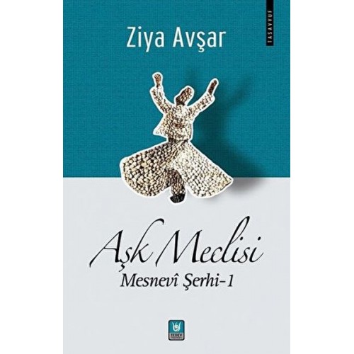 Aşk Meclisi - Mesnevi Şerhi 1