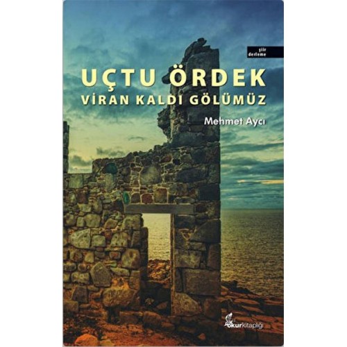 Uçtu Ördek Viran Kaldı Gölümüz