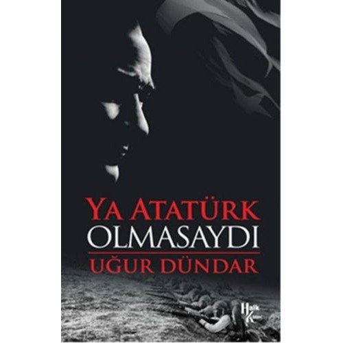 Ya Atatürk Olmasaydı