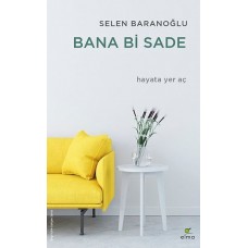 Bana Bi Sade - Hayata Yer Aç