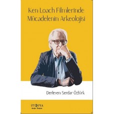 Ken Loach Filmlerinde Mücadelenin Arkeolojisi