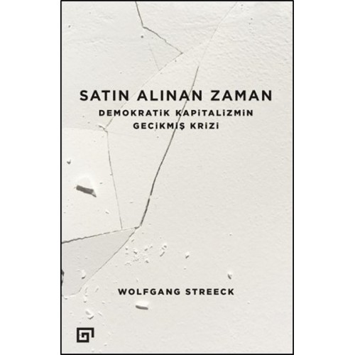 Satın Alınan Zaman  Demokratik Kapitalizmin Gecikmiş Krizi