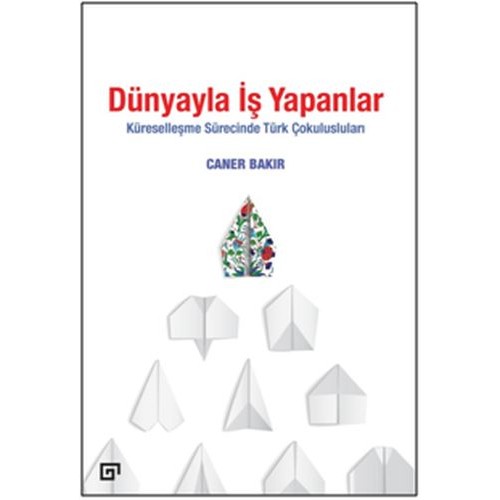 Dünyayla İş Yapanlar - Küreselleşme Sürecinde Türk Çokulusluları