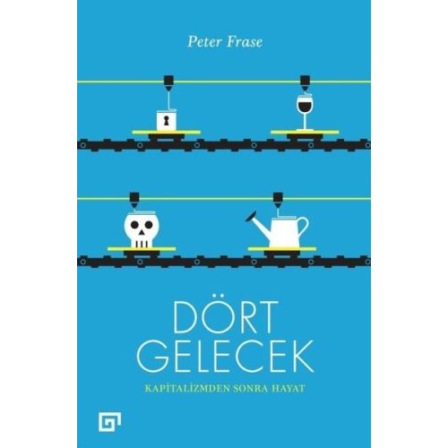 Dört Gelecek - Kapitalizmden Sonra Hayat