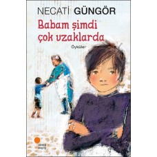 Babam Şimdi Çok Uzaklarda