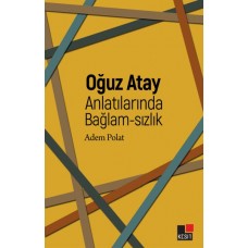 Oğuz Atay Anlatılarında Bağlam-Sızlık