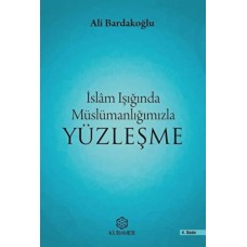 İslam Işığında Müslümanlığımızla Yüzleşme