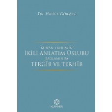 Kuranı Kerimin İkili Anlatım Üslubu Bağlamında Tergib ve Terhib