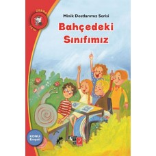 Minik Dostlarımız Serisi - Bahçedeki Sınıfımız