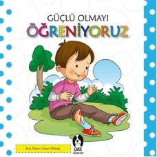 Güçlü Olmayı Öğreniyoruz