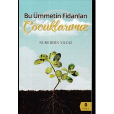 Bu Ümmetin Fidanları Çocuklarımız