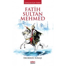 Gençler İçin Tarih - Fatih Sultan Mehmed (Ciltli)