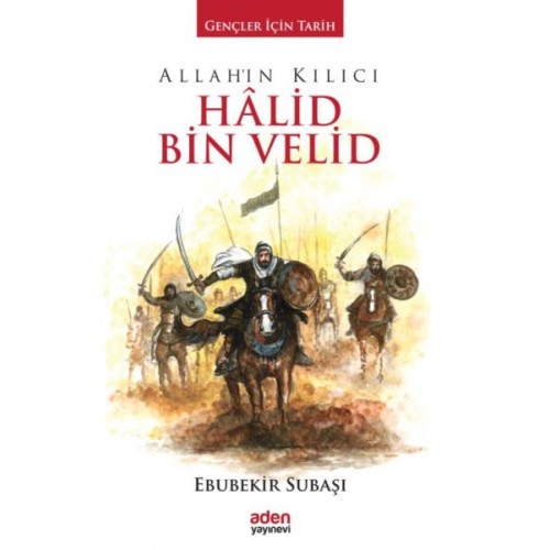 Gençler İçin Tarih - Allah'ın Kılıcı Halid Bin Velid (Ciltli)