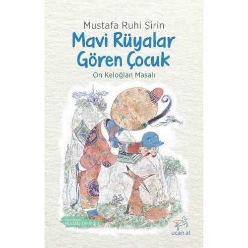 Mavi Rüyalar Gören Çocuk - On Keloğlan Masalı