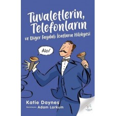 Tuvaletlerin, Telefonların ve Diğer Faydalı İcatların Hikayesi