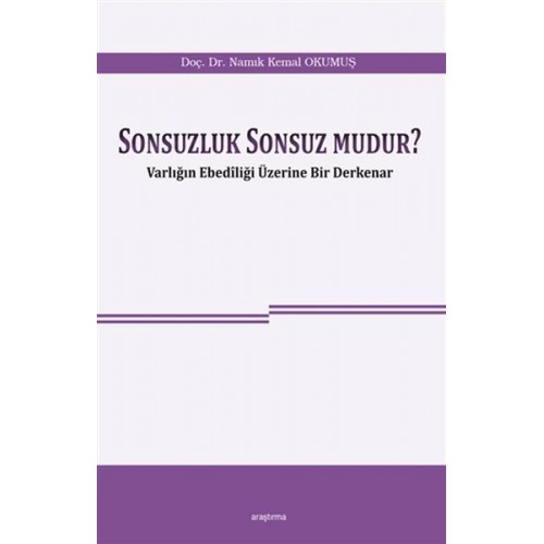 Sonsuzluk Sonsuz Mudur? - Varlığın Ebediliği Üzerine Bir Derkenar