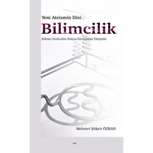 Yeni Ateizmin Dini Bilimcilik Bilimci Natüralist Dünya Görüşünün Eleştirisi