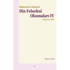 Bütüncül ve Eleştirel Din Felsefesi Okumaları IV -İnsan ve Aşk