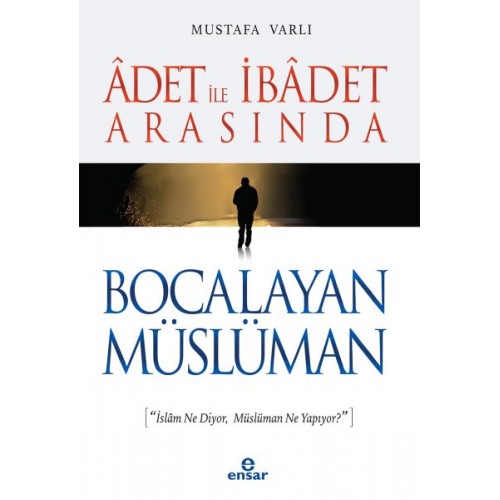 Adet ile İbadet Arasında Bocalayan Müslüman