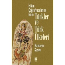 İslam Coğrafyacılarına Göre Türkler ve Türk Ülkeleri