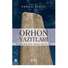 Orhon Yazıtları - Köl Tegin, Bilge Kağan, Tonyukuk,Ongi,Küli Çor