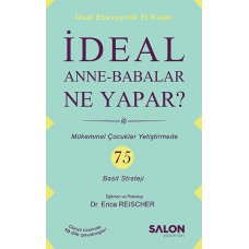 İdeal Anne Babalar Ne Yapar? - Mükemmel Çocuklar Yetiştirmede 75 Basit Strateji