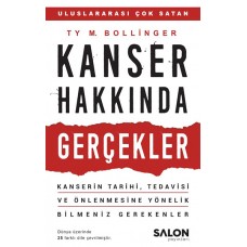 Kanser Hakkında Gerçekler - Kanserin Tarihi, Tedavisi ve Önlenmesine Yönelik Bilmeniz Gerekenler