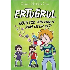 Kötü Söz Söylemeyi Kim İster ki? - Ertuğrul