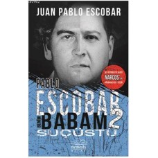 Pablo Escobar Benim Babam 2 Suçüstü