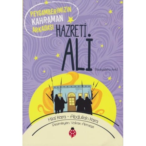 Hazreti Ali - Peygamberimizin Kahraman Arkadaşı