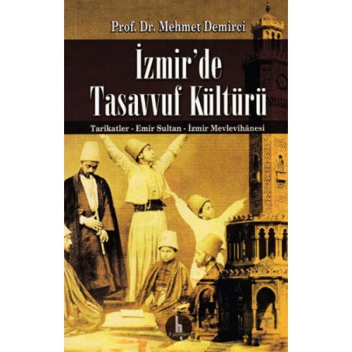 İzmirde Tasavvuf Kültürü - Tarikatler-Emir Sultan-İzmir Mevlevihanesi