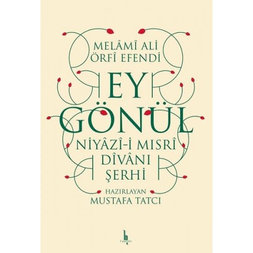 Ey Gönül - Niyazıi Mısri Divanı Şerhi