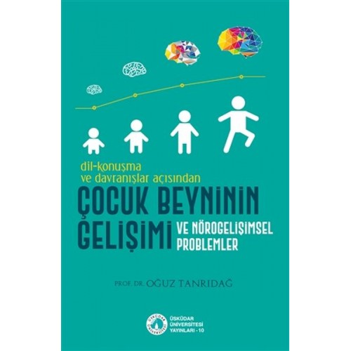 Dil-Konuşma ve Davranışlar Açısından Çocuk Beyninin Gelişimi ve Nörogelişimsel Problemler