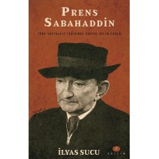 Prens Sabahaddin - Türk Sosyoloji Tarihinde Sosyal Bilim Ekolü