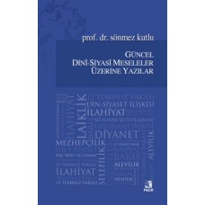 Güncel Dini - Siyasi Meseleler Üzerine Yazılar