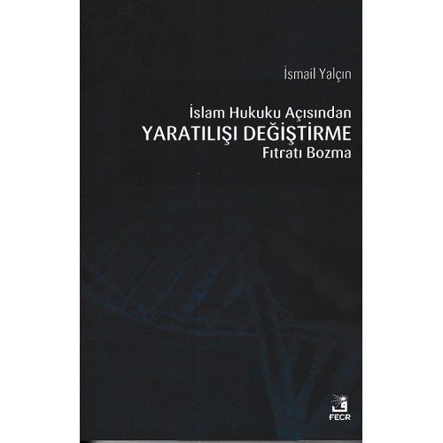 İslam Hukuku Açısından Yaratılışı Değiştirme Fıtratı Bozma