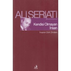 Kendisi Olmayan İnsan - İnsanın Dört Zindanı