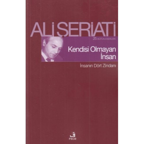 Kendisi Olmayan İnsan - İnsanın Dört Zindanı