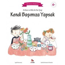 Arthur ve Mila ile Her Şeyi Kendi Başımıza Yapsak - Montessori Kitaplarım