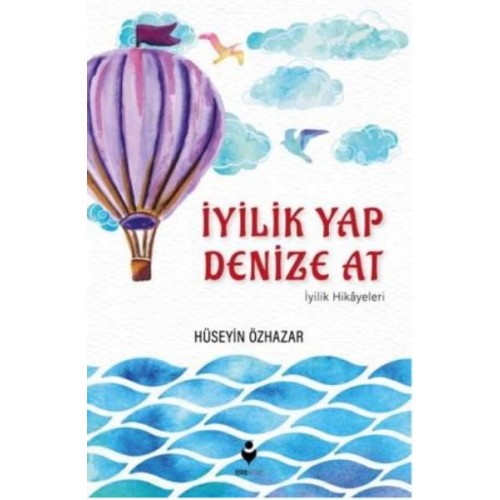 İyilik Yap Denize At İyilik Hikayeleri