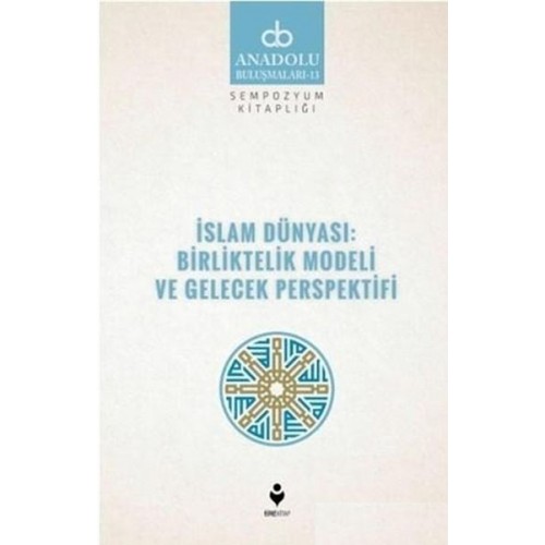 İslam Dünyası: Birliktelik Modeli ve Gelecek Perspektifi