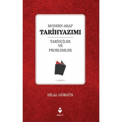 Modern Arap Tarihyazımı Tarihçiler ve Problemler