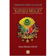 Osmanlı’yı Cihana Açan Kapı Kuyulu Mescid