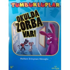 Tumburluplar: Okulda Zorba Var!