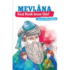 Mevlana - Nasıl Büyük İnsan Oldu?