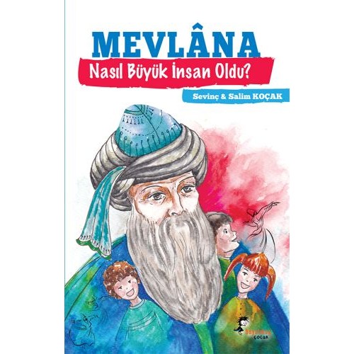 Mevlana - Nasıl Büyük İnsan Oldu?