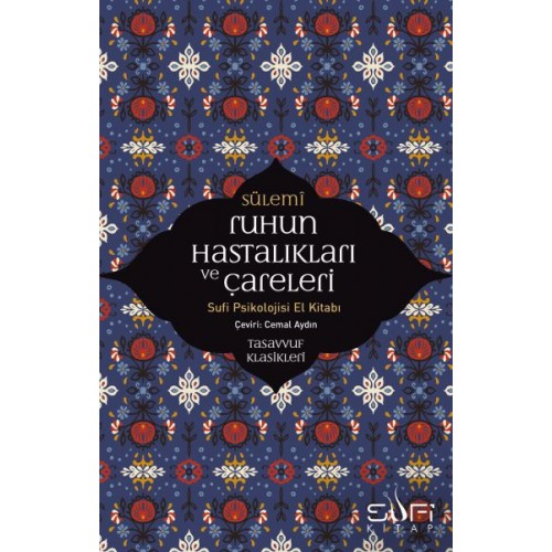 Ruhun Hastalıkları ve Çareleri - Sufi Psikolojisi El Kitabı